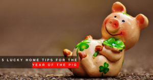 5 Lucky Home Tips for the Year of the Pig