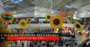 5 Ultimate Shopping Destinations in Cagayan de Oro