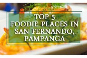 Top 5 Foodie Places in San Fernando, Pampanga