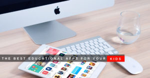 The Best Educational Apps for Your Kids